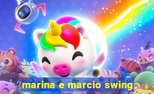 marina e marcio swing